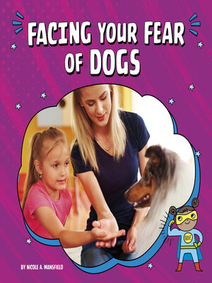 cover image of Facing Your Fear of Dogs